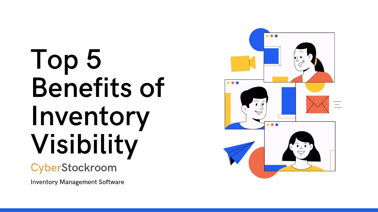 Top 5 Benefits of Inventory Visibility CyberStockroom YouTube