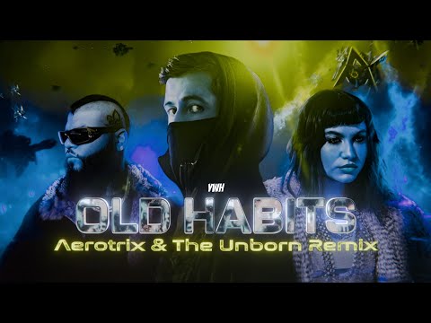 Alan Walker, Farruko & Sofia Reyes - Old Habits (Aerotrix & The Unborn Remix) [Remix EP]