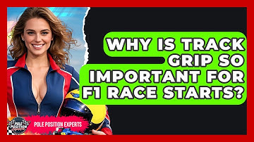 Why Is Track Grip So Important For F1 Race Starts? - Pole Position Experts
