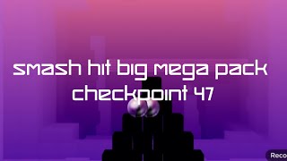 Smash Hit Big Mega Pack - Checkpoint 47