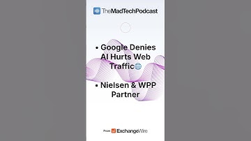 Google Denies AI Hurts Web Traffic | Nielsen & WPP Partner | Amazon Reshapes Audio Unit