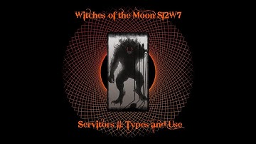 WOTM S12W7 *Monday* Servitors: How to Create and Use Them