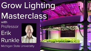 Grow Lighting Masterclass with Professor Erik Runkle of Michigan State University