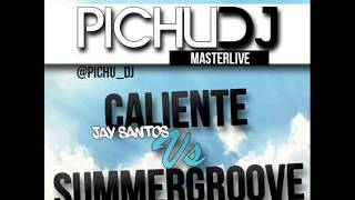 Caliente - Jay Santos Vs Summer Groove [Pichu Dj Mashup]