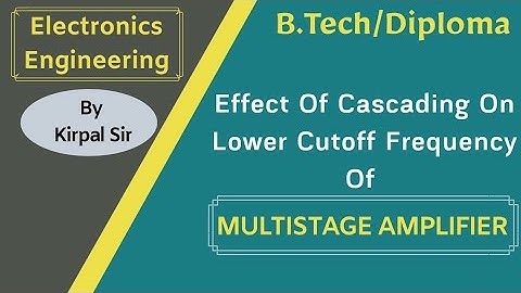 Effect of cascading on lower cutoff frequency of multi stage amplifier - |Coach up Academy|