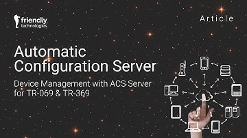 ACS (Auto Configuration Server) – Overview of Core Functions