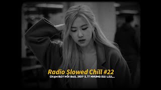 Radio Slowed #22 ~ Thời gian sẽ minh chứng tất cả...3107-2, Ít Nhưng Dài Lâu,...「Mixtape Yangg」