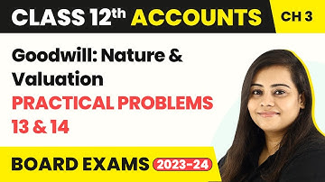 Class 12 Accounts Chapter 3 | Goodwill: Nature & Valuation - Practical Problems 13 & 14 (2022-23)