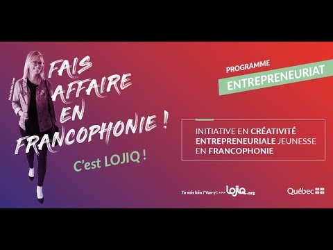 Entrepreneuriat : Initiative en Créativité entrepreneuriale en Francophonie LOJIQ