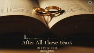 🎵 After All These Years – Melodyspot |  Lyric Video