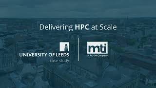 How the University of Leeds Built a Scalable HPC Cluster | MTI, Dell Technologies & CRC