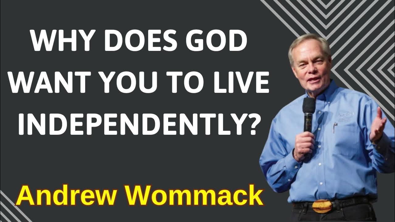 WHY DOES GOD WANT YOU TO LIVE INDEPENDENTLY Andrew Wommack YouTube