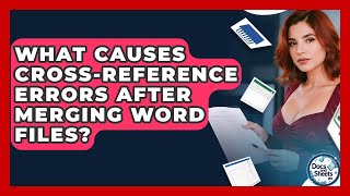 Celebrity What Causes Cross-reference Errors After Merging Word Files? - Docs and Sheets Pro Net Worth