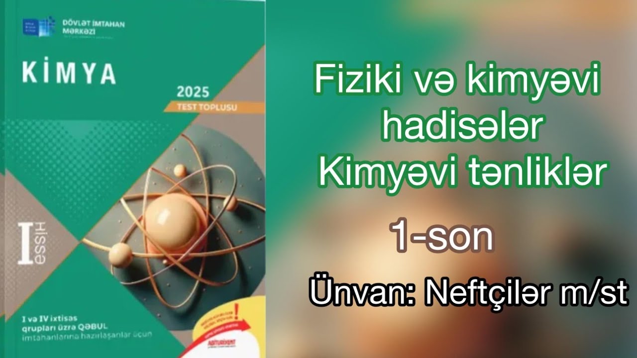 Fiziki və kimyəvi hadisələr/Kimyəvi tənliklər(1-son).Kimya DİM toplu(I hissə)-2025