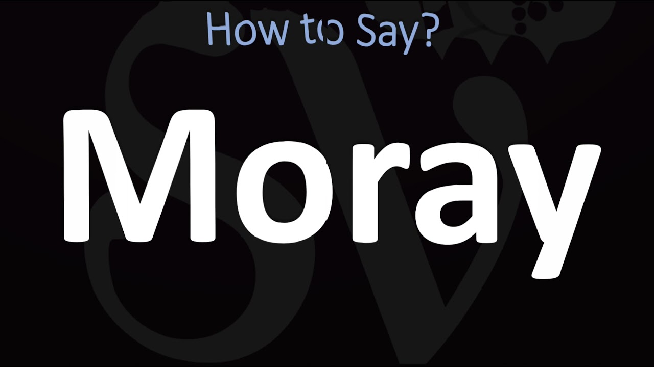How to Pronounce Moray? (CORRECTLY) YouTube