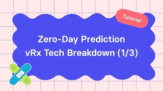 Zero-Day Prediction // vRx Tech Breakdown (1/3)