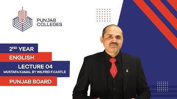 PGC Lectures-Inter Part II-Punjab Board-English-Lecture 04-Mustafa Kamal By Wilfrid F.Castle