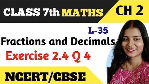 Q 4 , Ex 2.4 - Fractions and Decimals - Chapter 2 - Maths Class 7th - NCERT