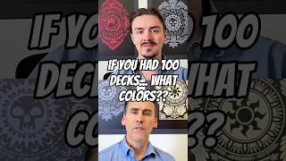 If You Had 100 MTG Decks, What Colors Combinations Would They Be??