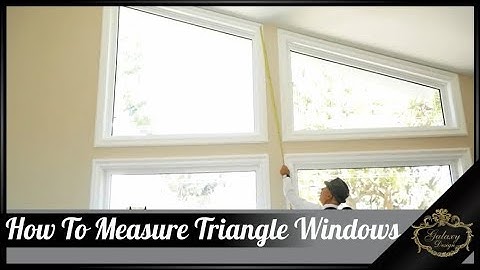 How To Measure Triangle Windows | Galaxy Design Video #179