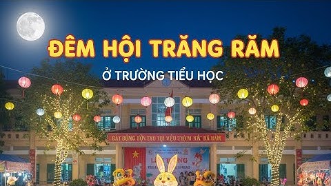 Đêm hội trăng rằm ở trường tiểu học của Anna #tettrungthu 