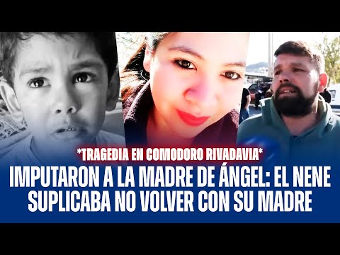 IMPUTARON A LA MADRE DE ÁNGEL: EL NENE SUPLICABA NO VOLVER CON SU MADRE