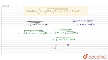 Show that  `sqrt(2+sqrt(2+sqrt(2+2cos 8theta)))=2cos theta`