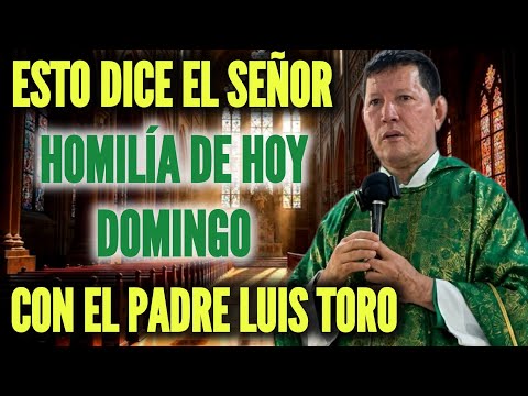 🔴EVANGELIO DE HOY DOMINGO Esto dice el señor En Su Palabra Con El padre Luis Toro 🧏🏼‍♂️