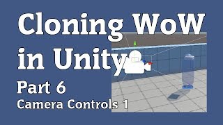Cloning WoW in Unity Part 6 - Camera Controls 1