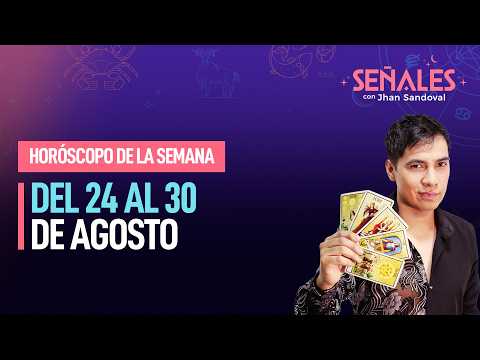 Weekly Horoscope: August 24th to August 30th | Señales with Jhan Sandoval