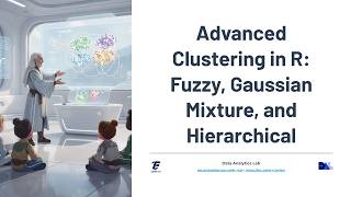 Advanced Clustering in R: Fuzzy, Gaussian Mixture, and Hierarchical
