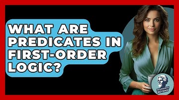 What Are Predicates In First-Order Logic? - Philosophy Beyond