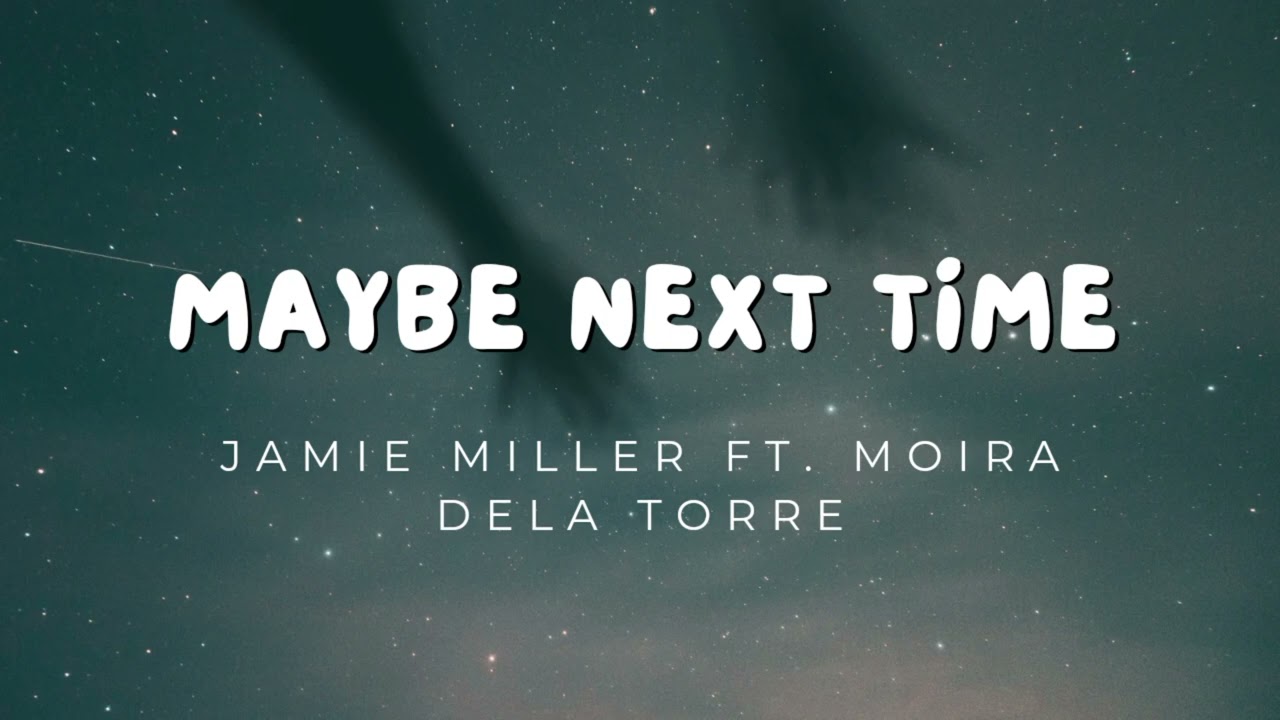 Maybe Next time (Lyrics) Jamie Miller ft. Moira Dela Torre YouTube
