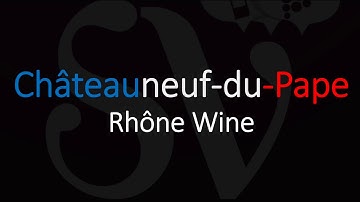 Thumbnail of Pronounce Châteauneuf-du-Pape (CORRECTLY)
