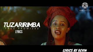 Tuzaririmba by True promises (Lyrics)