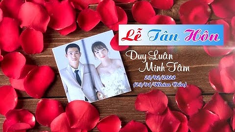 Lễ Tân Hôn DUY LUÂN & MINH TÂM
