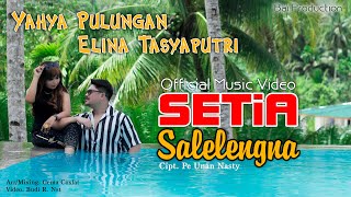 YAHYA PULUNGAN Feat ELINA TASYAPUTRI ~ SETIA SALELENGNA Lagu Madina Tapsel