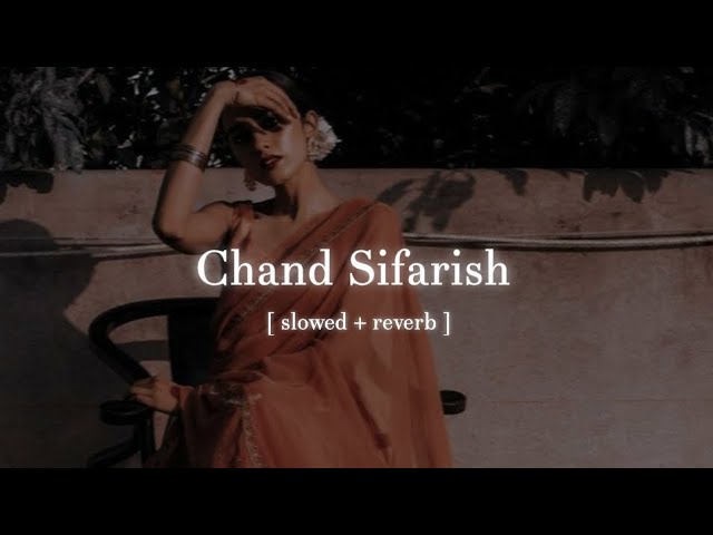 Chand Sifarish - [ slowed + reverb ] | The Distant | class=