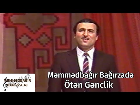 Məmmədbağır Bağırzadə - Ötən Gənclik