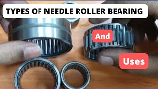 Type of needle roller bearing and it's uses.