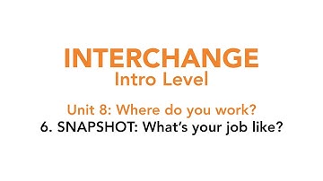 Interchange Intro - Unit 8: 6. SNAPSHOT: What