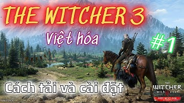 Cách Tải Và Cài Đặt Chi Tiết Game - The Witcher 3 Việt Hóa - Tada Gaming