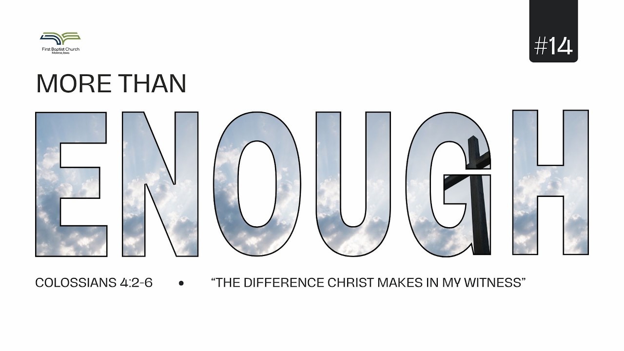 Sermon | The Difference Christ Makes in My Witness - Colossians 4