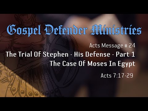 The Trial Of Stephen - His Third Defense - Part 1 - The Case Of Moses In Egypt