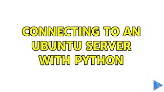 Connecting to an Ubuntu Server with Python (2 Solutions!!)