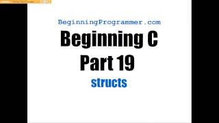 Beginning C - Part 19   Structs 1