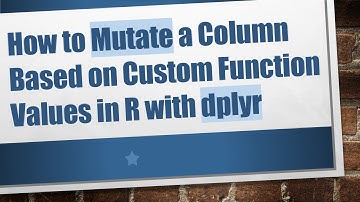 How to Mutate a Column Based on Custom Function Values in R with dplyr