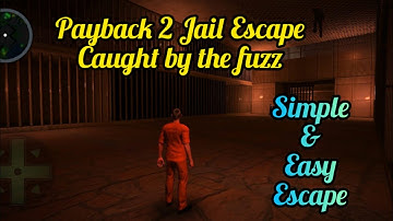 Payback 2 Caught by the fuzz|Payback 2 jail escape simple & easy escape|How to escape jail #payback2