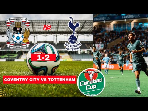 קובנטרי סיטי נגד טוטנהאם בשידור חי בשידור חי של גביע קארבאו כדורגל ב EFL נקודות השיא של ספרס Vivo 