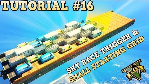 Tutorial #16 SMALL STARTING GRID & GLITCH SKY TRIGGER GTA 5 Content Creator